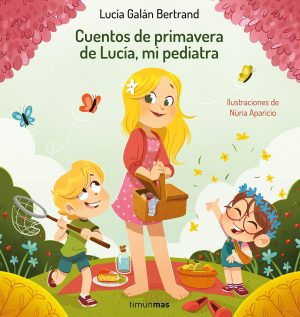 Cuentos de primavera de Lucía, mi pediatra (Recopilatorios de cuentos de hoy)