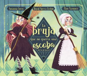 La bruja que no quería una escoba (de las de barrer) (Cuentos infantiles)