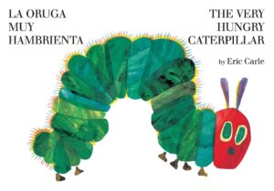 La oruga muy hambrienta/The Very Hungry Caterpillar: bilingual board book