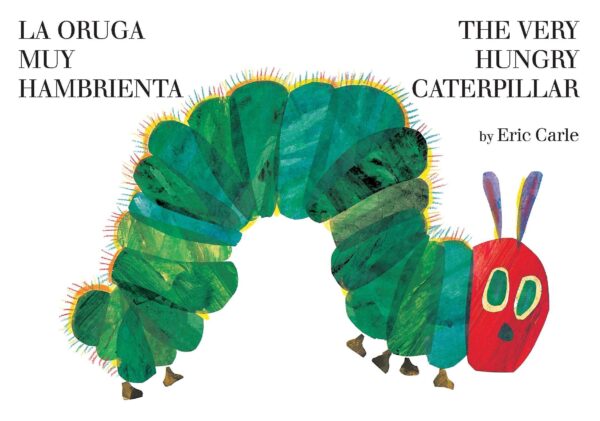 La oruga muy hambrienta/The Very Hungry Caterpillar: bilingual board book