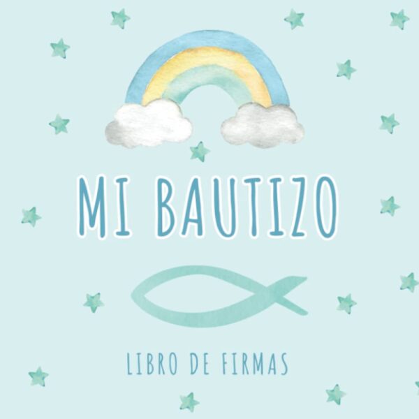 Mi Bautizo Libro De Firmas: Para escribir felicitaciones y mensajes para el niño bautizado · Diseño azul para niños · Páginas en blanco con mucho espacio para ideas creativas