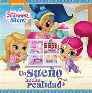 Un sueño hecho realidad (Un cuento de Shimmer & Shine) (Nickelodeon)